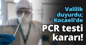 Valilik duyurdu; Kocaeli’de PCR testi kararı!