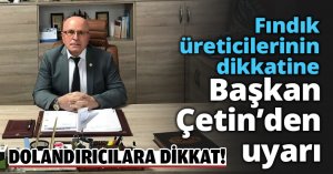 Fındık üreticilerinin dikkatine