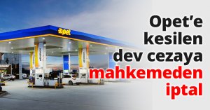 Opet’e kesilen dev cezaya mahkemeden iptal