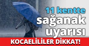 11 kentte sağanak uyarısı