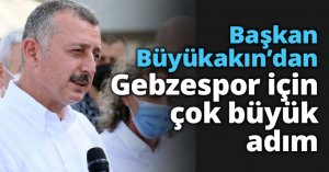 Başkan Büyükakın’dan Gebzespor için çok büyük adım
