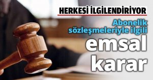 Abonelik sözleşmeleriyle ilgili emsal karar