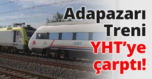 Adapazarı Treni YHT’ye çarptı!