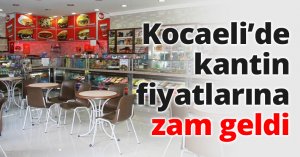 Kocaeli’de kantin fiyatlarına zam geldi