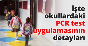 İşte okullardaki PCR test uygulamasının detayları