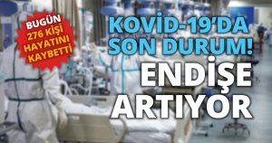 ENDİŞE ARTMAYA DEVAM EDİYOR
