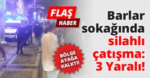 Barlar sokağında silahlı çatışma: 3 Yaralı!