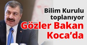 Koronavirüs Bilim Kurulu toplanıyor