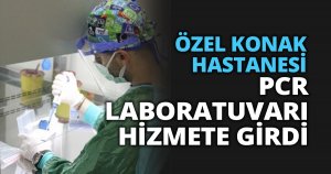 ÖZEL KONAK HASTANESİ PCR LABORATUVARI HİZMETE GİRDİ..