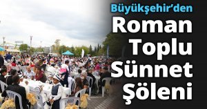 Büyükşehir’den Roman Toplu Sünnet Şöleni   