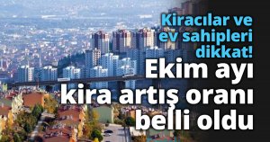 Kiracılar ve ev sahipleri dikkat! Ekim ayı kira artış oranı belli oldu