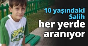 10 yaşındaki Salih her yerde aranıyor
