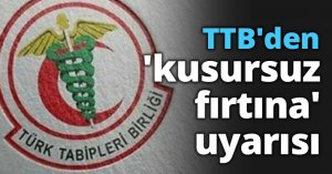TTB'den 'kusursuz fırtına' uyarısı