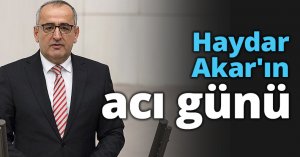 Haydar Akar'ın acı günü