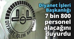 Diyanet İşleri Başkanlığı 7 bin 800 personel alacağını duyurdu