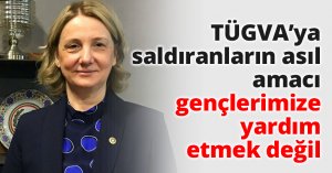 TÜGVA’ya saldıranların asıl amacı gençlerimize yardım etmek değil