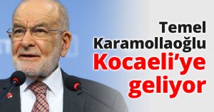 Temel Karamollaoğlu Kocaeli’ye geliyor