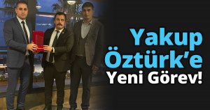 Yakup Öztürk’e Yeni Görev!