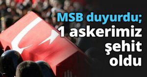 MSB duyurdu; 1 askerimiz şehit oldu