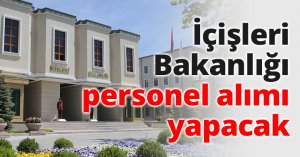 İçişleri Bakanlığı personel alımı yapacak