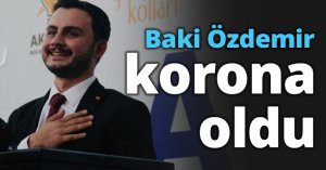 Baki Özdemir korona oldu