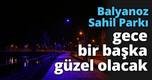 Balyanoz Sahil Parkı gece bir başka güzel olacak