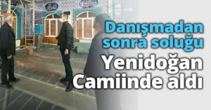 Danışmadan sonra soluğu Yenidoğan Camiinde aldı