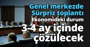 Ekonomideki durum 3-4 ay içinde çözülecek