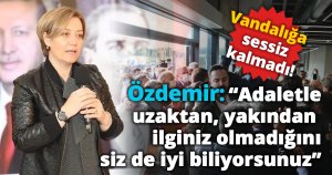 Özdemir: “Adaletle uzaktan, yakından  ilginiz olmadığını siz de iyi biliyorsunuz”