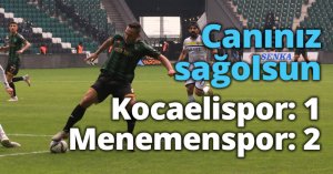 Canınız sağolsun Kocaelispor: 1 - Menemenspor: 2