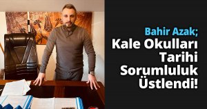 Bahir Azak; Kale Okulları Tarihi Sorumluluk Üstlendi!