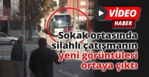 Sokak ortasında silahlı çatışmanın yeni görüntüleri ortaya çıktı