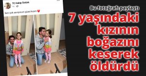7 yaşındaki kızının boğazını keserek öldürdü