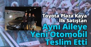 Toyota Plaza Kaya İlk Satıştan 30 Yıl Sonra Aynı Aileye Yeni Otomobil Teslim Etti