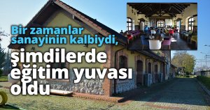 Bir zamanlar sanayinin kalbiydi, şimdilerde eğitim yuvası oldu