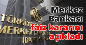 Merkez Bankası faiz kararını açıkladı