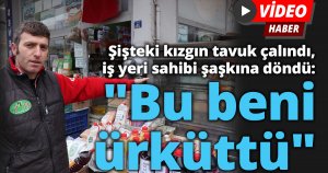 Şişteki kızgın tavuk çalındı, iş yeri sahibi şaşkına döndü: 