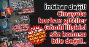Gönül ilişkisi söz konusu bile değil! İntihar değil! Cinayete kurban gittiler..