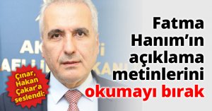 Çınar, Hakan Çakar’a seslendi: Fatma Hanım’ın açıklama metinlerini okumayı bırak
