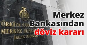 Merkez Bankasından döviz kararı