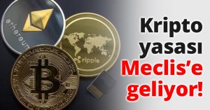 Kripto yasası Meclis’e geliyor!