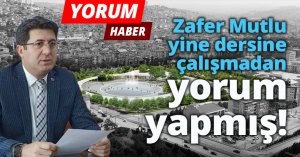 Zafer mutlu yine dersine çalışmadan yorum yapmış!