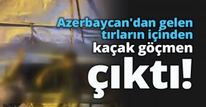  Azerbaycan'dan gelen tırların içinden kaçak göçmen çıktı