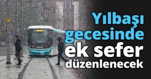 Yılbaşı gecesinde ek sefer düzenlenecek