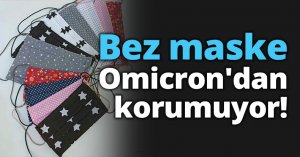Bez maske Omicron'dan korumuyor!