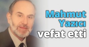 Eski muhtar Mahmut Yazıcı vefat etti