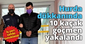 Hurda dükkanında 10 kaçak göçmen yakalandı