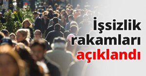İşsizlik rakamları açıklandı