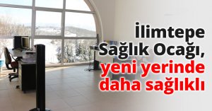 İlimtepe Sağlık Ocağı, yeni yerinde daha sağlıklı