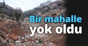  Bir mahalle yok oldu